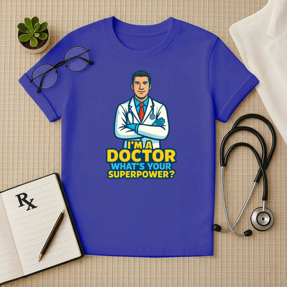 I Am a Doctor – Superpower Quote T-shirt for Medical Heroes