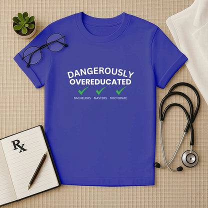 "Dangerously Overeducated" T-Shirt