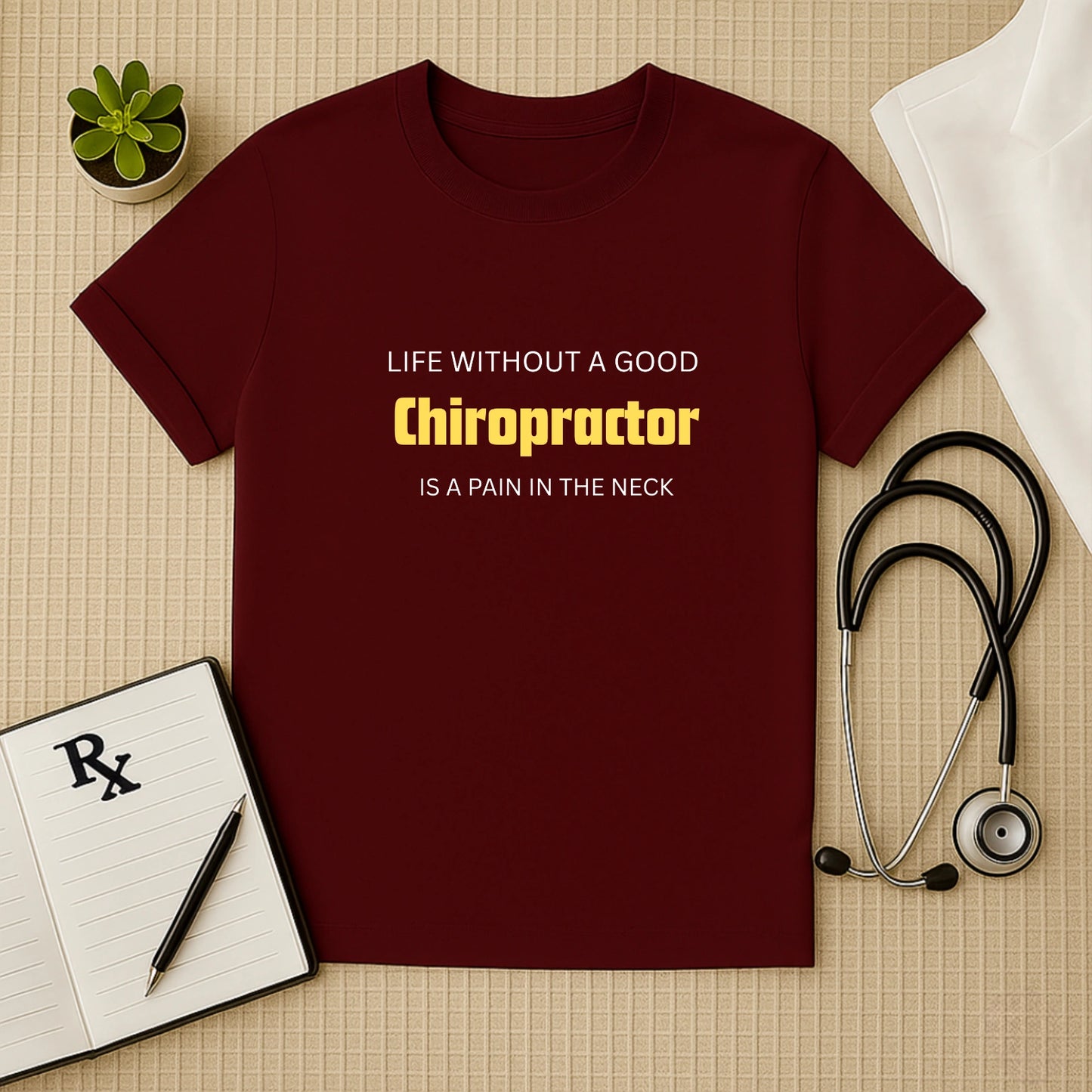 Life's a Pain: Funny Chiropractor Doctor T-Shirt