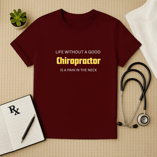 Life's a Pain: Funny Chiropractor Doctor T-Shirt