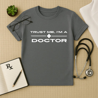 Trust Me I'm A Doctor Bold Statement T-Shirt