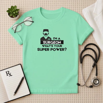 "I'M A SURGEON" Superpower T-Shirt