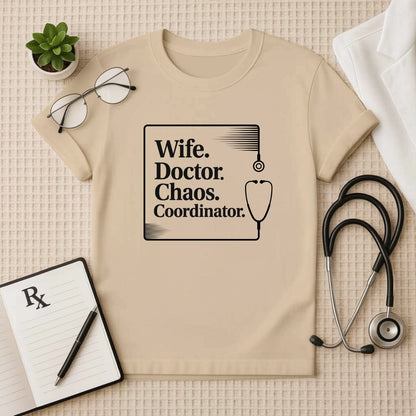 Wife. Doctor. Chaos. Coordinator. Female Doctor T-Shirt