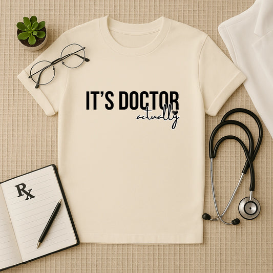 It's Doctor Actually: Witty Medical Professional T-Shirt