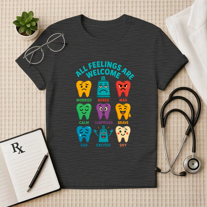 All Feelings Welcome Dental Tee
