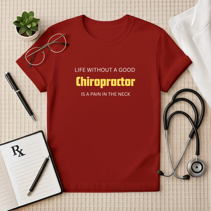 Life's a Pain: Funny Chiropractor Doctor T-Shirt