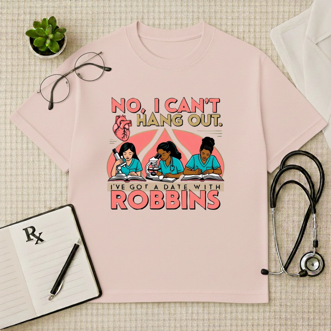 Date With Robbins Med School Humor Oversized Tee