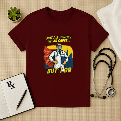 Not All Heroes Wear Capes – Doctor T-shirt