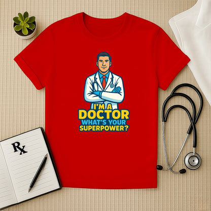 I Am a Doctor – Superpower Quote T-shirt for Medical Heroes