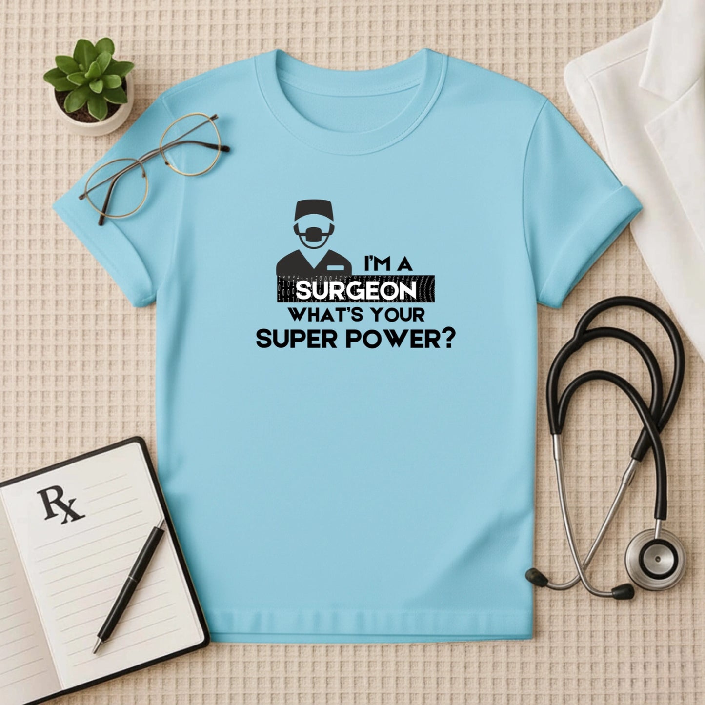 "I'M A SURGEON" Superpower T-Shirt