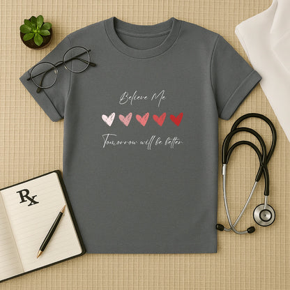 Tomorrow Will Be Better: Inspirational Heart T-Shirt