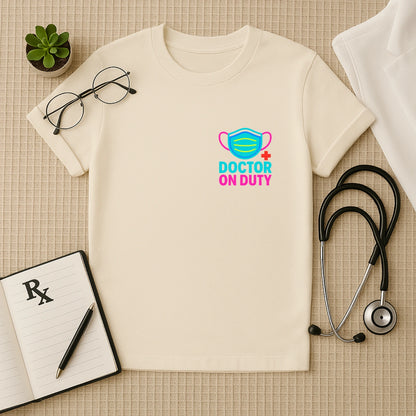 Doctor On Duty – Bold & Bright Unisex T-shirt for Healthcare Heroes
