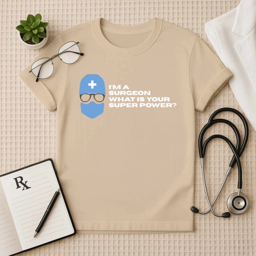 Surgeon Superpower T-Shirt | Doctor Quote Tee