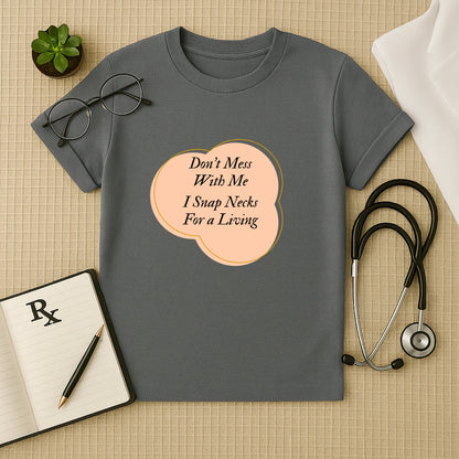 "I Snap Necks For a Living" T-Shirt