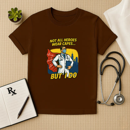 Not All Heroes Wear Capes – Doctor T-shirt