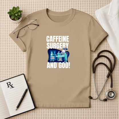 Caffeine Surgery God Funny Surgeon T-Shirt