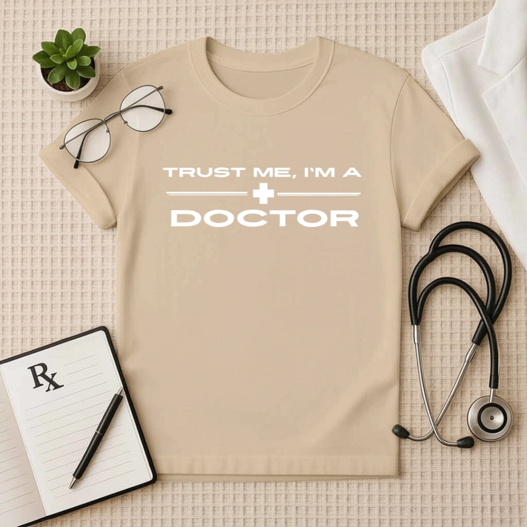 Trust Me I'm A Doctor Bold Statement T-Shirt