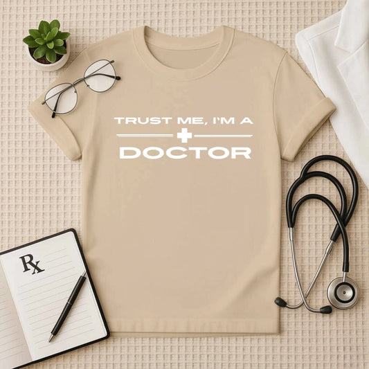 Trust Me I'm A Doctor Bold Statement T-Shirt