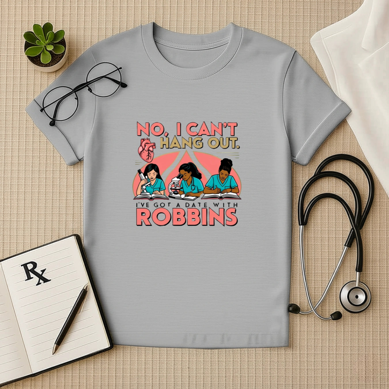 Can’t Hang Out – Robbins Study Squad Doctor T-shirt