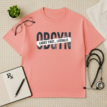 OBGYN Oversized T-shirt: Ladies' First Graphic Tee