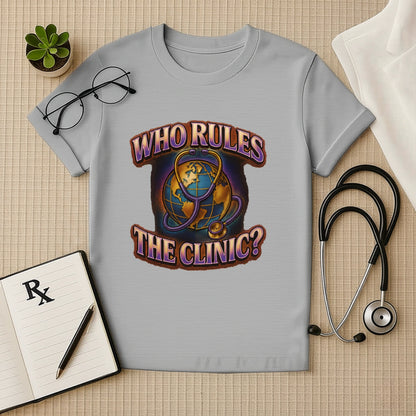 Who Rules the Clinic? – Bold Unisex Doctor T-shirt for Medical Pros