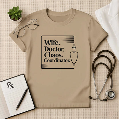 Wife. Doctor. Chaos. Coordinator. Female Doctor T-Shirt