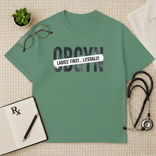 OBGYN Oversized T-shirt: Ladies' First Graphic Tee