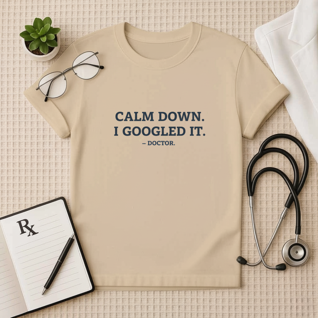 Calm Down I Googled It Funny T-Shirt